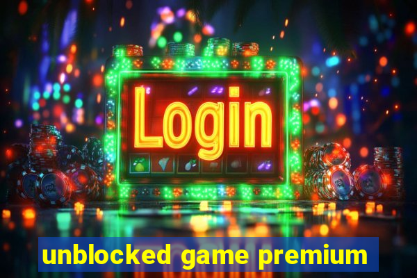 unblocked game premium